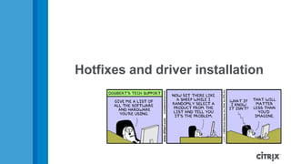 Hotfixes and driver installation
 