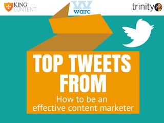 TOP TWEETS
FROMHow to be an
effective content marketer
 