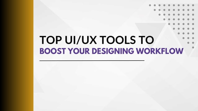 Top UIUX Tools to Boost Your Designing Workflow | PDF