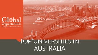 TOP UNIVERSITIES IN
AUSTRALIA
 