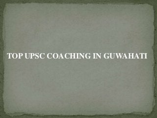 TOP UPSC COACHING IN GUWAHATI
 