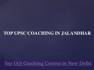 TOP UPSC COACHING IN JALANDHAR
Top IAS Coaching Centres in New Delhi
 