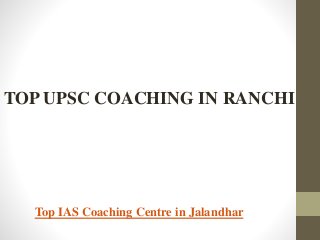 TOP UPSC COACHING IN RANCHI
Top IAS Coaching Centre in Jalandhar
 