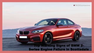 Top Warning Signs of BMW 2-
Series Engine Failure in Scottsdale
 