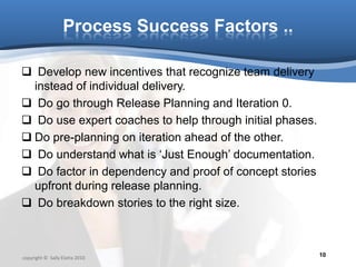 Process Success Factors ..

 Develop new incentives that recognize team delivery
  instead of individual delivery.
 Do g...