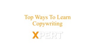 Top Ways To Learn
Copywriting
 