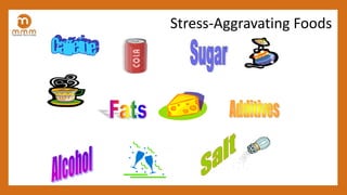 Stress-Aggravating Foods
 