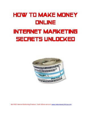 Get FREE Internet Marketing Products, Tools & Resources at: www.makemoney24-tips.com
 
