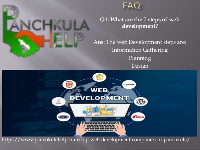 Q1: What are the 7 steps of web
development?
Ans: The web Development steps are:
Information Gathering
Planning
Design
htt...