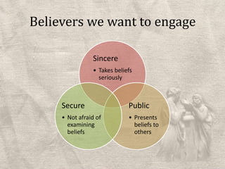 Believers we want to engage