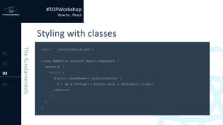 import './buttonStyle.css';
class MyButton extends React.Component {
render() {
return (
<button className={'yellow-button'}>
{'I am a fantastic button with a fantastic class'}
</button>
);
}
}
 