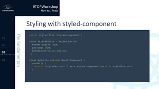 import styled from 'styled-component';
const StyledButton = styled.button`
border-radius: 5px;
padding: 15px;
background-color: yellow;
`;
class MyButton extends React.Component {
render() {
return <StyledButton>{'I am a styled component now!!'}</StyledButton>;
}
}
 