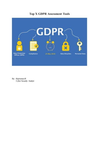 Top X GDPR Assessment Tools
By: -Rajivarnan.R
Cyber Security Analyst
 
