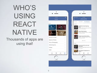 WHO’S
USING
REACT
NATIVE
Thousands of apps are
using that!
3
 