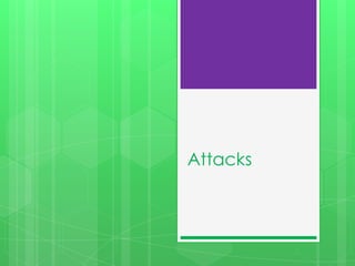 Attacks