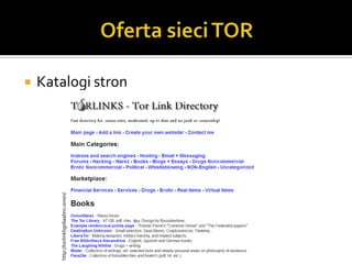 
http://torlinkbgs6aabns.onion/


                                 Katalogi stron
 