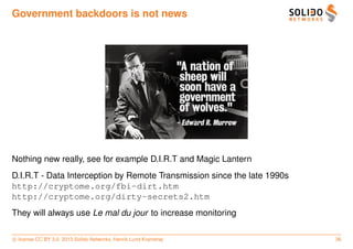 Government backdoors is not news

Nothing new really, see for example D.I.R.T and Magic Lantern
D.I.R.T - Data Interceptio...