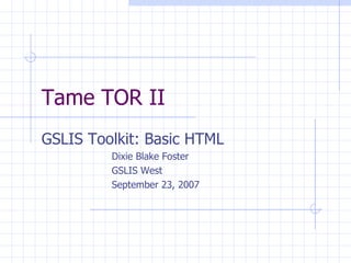 Tame TOR II ,[object Object],[object Object],[object Object],[object Object]