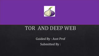Tor and Deep Web - PPT