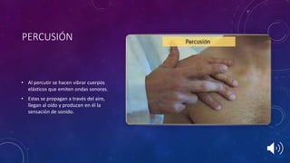 PERCUSIÓN
• Al percutir se hacen vibrar cuerpos
elásticos que emiten ondas sonoras.
• Estas se propagan a través del aire,
llegan al oído y producen en él la
sensación de sonido.
 