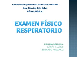 Universidad Experimental Francisco de Miranda
          Área Ciencias de la Salud
              Práctica Médica I
 