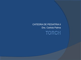 CATEDRA DE PEDIATRIA II
Dra. Carlota Palma
 