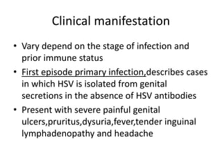 Vertical transmission
• occurs during labor and delivery as a results of
direct contact with virus shed from infected
site...