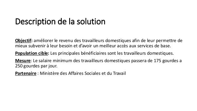 Description de la solution
Objectif: améliorer le revenu des travailleurs domestiques afin de leur permettre de
mieux subv...