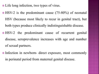 Diagnosis-
 CMV infection diagnosis is made if CMV is identified in
urine, saliva, blood or respiratory secretion.
 Congenital infection- if found in first 2 wks
 Perinatal infection- if negative in first 2wks and positive after
4 wks of life.
 Blood is the earliest specimen to become positive and urine-
highest sensitivity for diagnosis of CMV (as CMV is
concentrated in urine).
 -ve blood can’t rule out CMV but –ve urine test in an
untreated symptomatic infant for 4 wks or more rule out
infection.
 