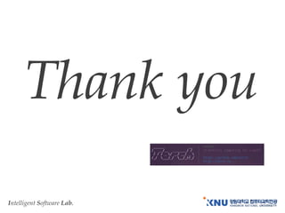 Intelligent Software Lab.
Thank you
 