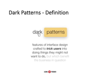 Dark Patterns - Video
https://www.youtube.com/embed/kxkrdLI6e6M
 
