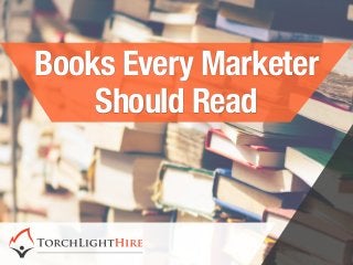 Books Every Marketer
Should Read
 