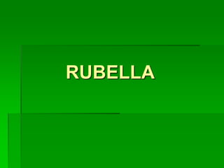 RUBELLA
 