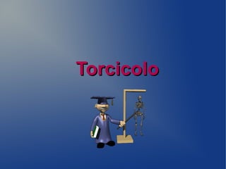 Torcicolo
 