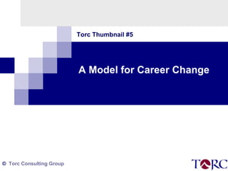A Model for Career Change Torc Thumbnail #5 