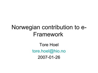 Norwegian contribution to e-Framework  Tore Hoel [email_address] 2007-01-26 