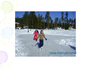 Hoia õiget pikivahet 