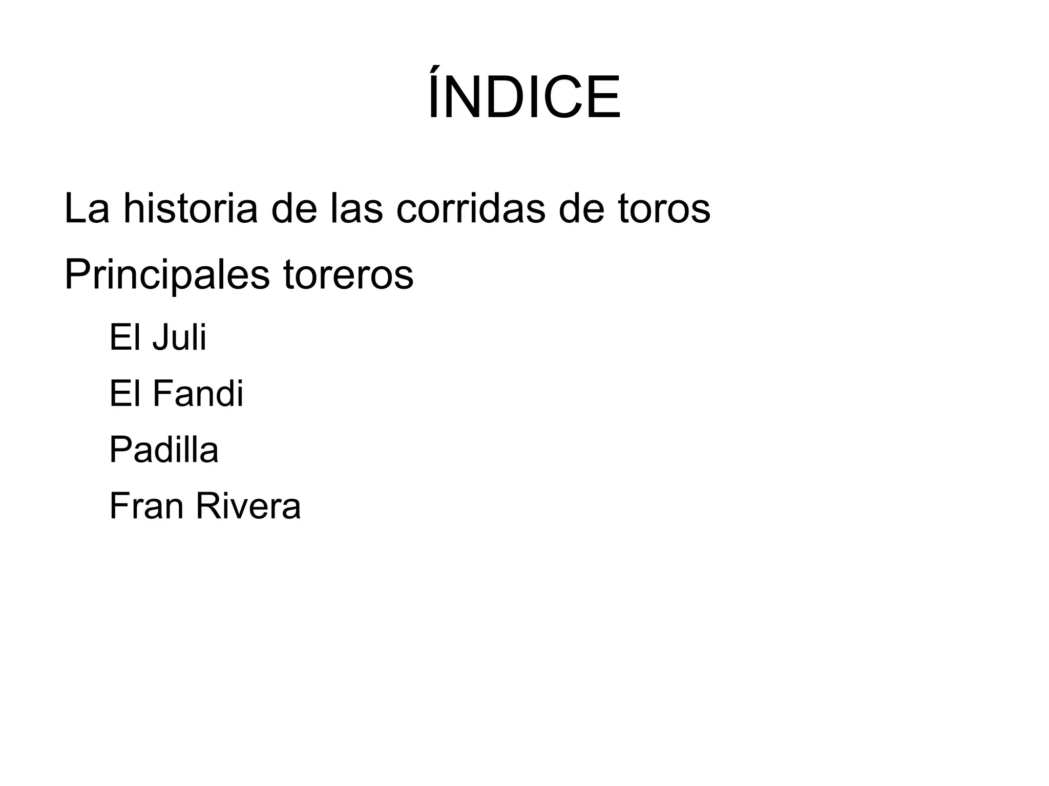 ÍNDICE La historia de las corridas de toros 