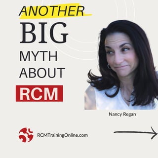 BIG
MYTH
ABOUT
Nancy Regan
RCM
RCMTrainingOnline.com
ANOTHER
 