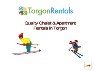Quality Chalet & Apartment Rentals in Torgon 