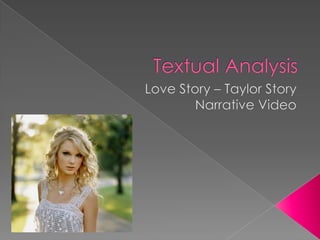 Textual Analysis  Love Story – Taylor Story Narrative Video 