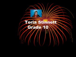   Toria Stinnett   Grade 10 