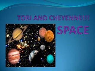 TORI AND CHEYENNE!!!SPACE 