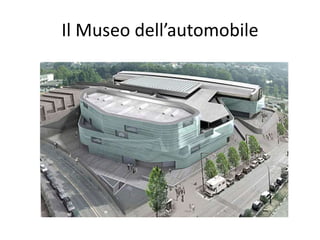 Il Museo dell’automobile
 