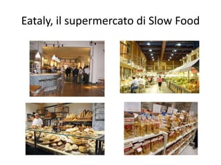 Eataly, il supermercato di Slow Food
 