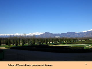 9
Palace of Venaria Reale: gardens and the Alps
 