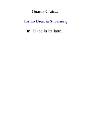 Guarda Gratis..

Torino Brescia Streaming

 In HD ed in Italiano...
 