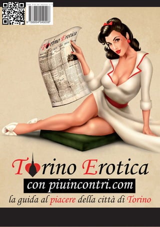 con www.piuincontri.com
la guida al piacere della città di Torino
T orino Erotica
con piuincontri.com
 