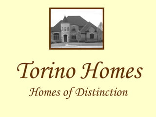 Torino Homes Homes of Distinction 
