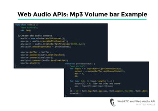 Web Audio APIs: Mp3 Volume bar Example
WebRTC and Web Audio API
MATTEO AVALLE
 